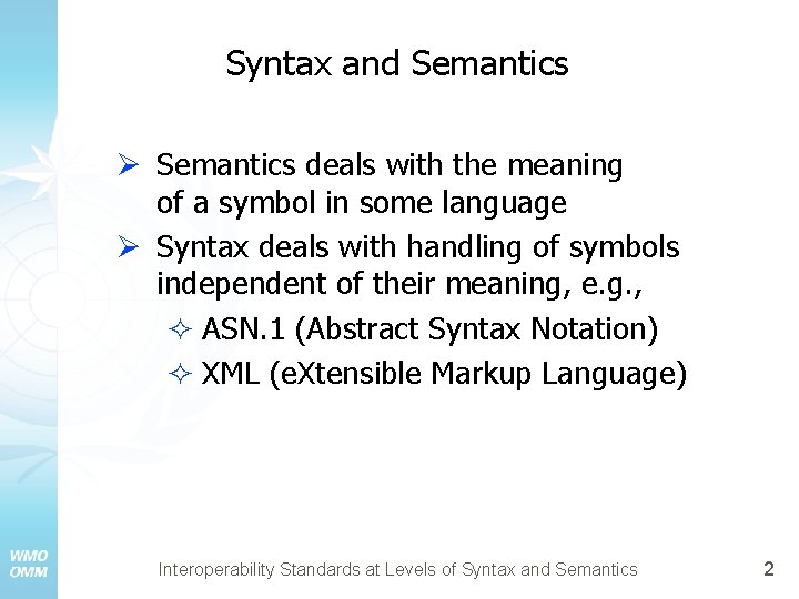 Syntax and Semantics Ø Semantics deals with the meaning of a symbol in some