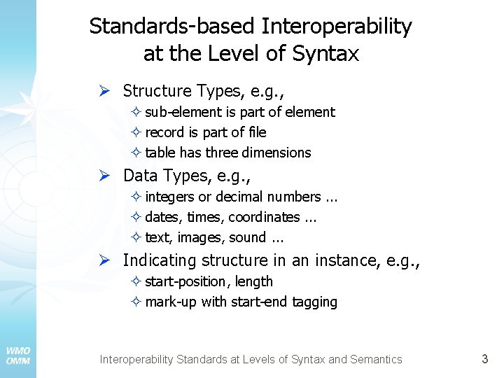 Standards-based Interoperability at the Level of Syntax Ø Structure Types, e. g. , ²