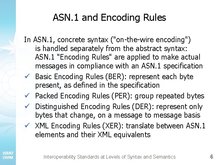 ASN. 1 and Encoding Rules In ASN. 1, concrete syntax ("on-the-wire encoding") is handled