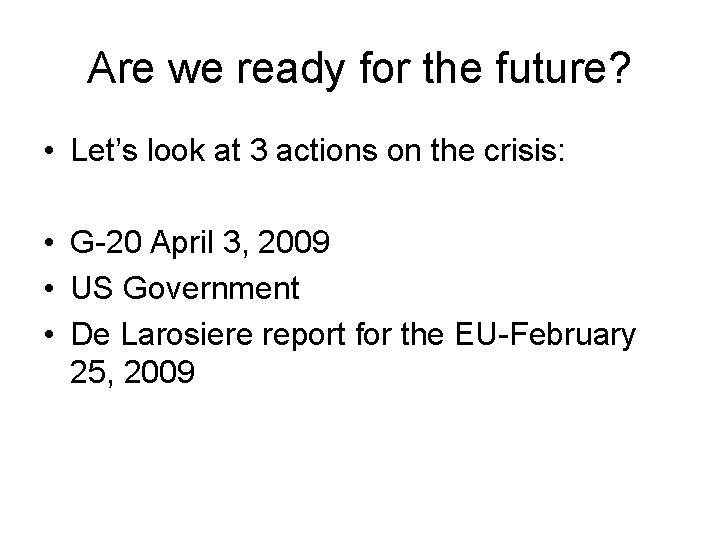 Are we ready for the future? • Let’s look at 3 actions on the