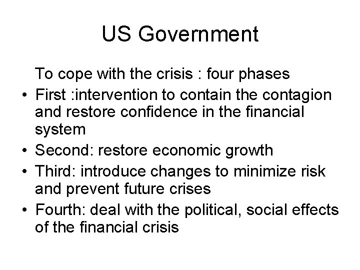 US Government To cope with the crisis : four phases • First : intervention