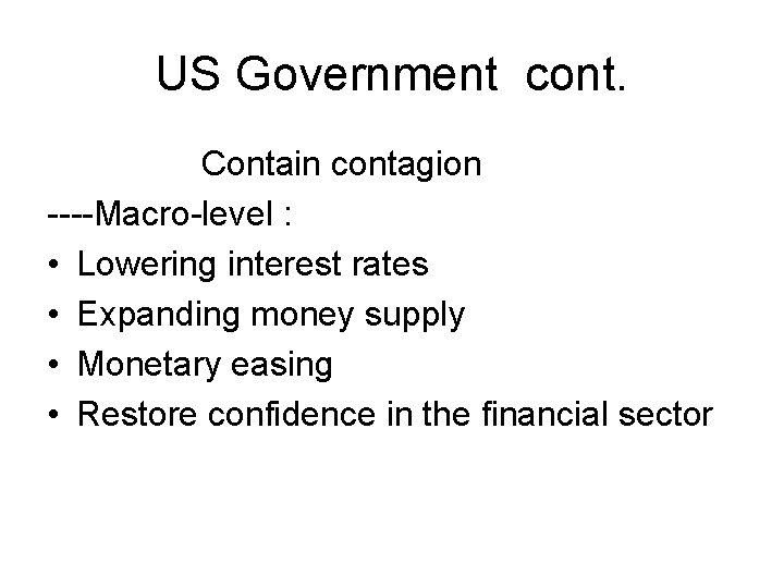 US Government cont. Contain contagion ----Macro-level : • Lowering interest rates • Expanding money