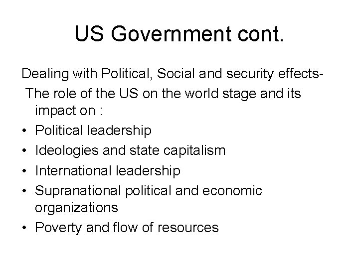 US Government cont. Dealing with Political, Social and security effects The role of the