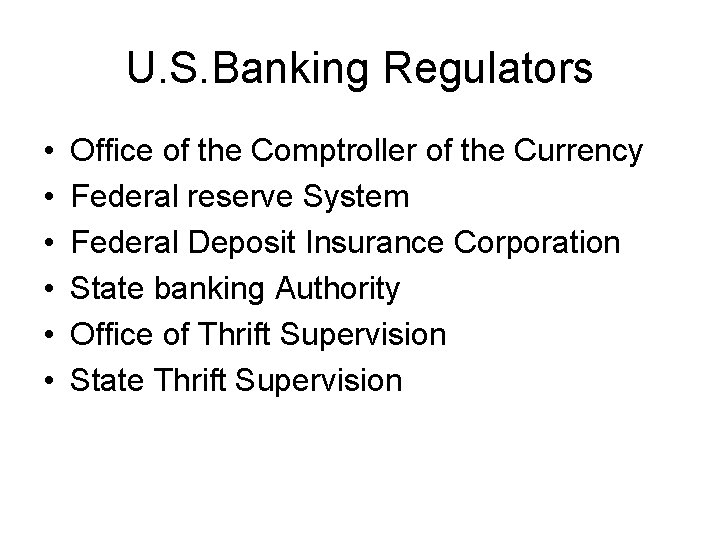 U. S. Banking Regulators • • • Office of the Comptroller of the Currency