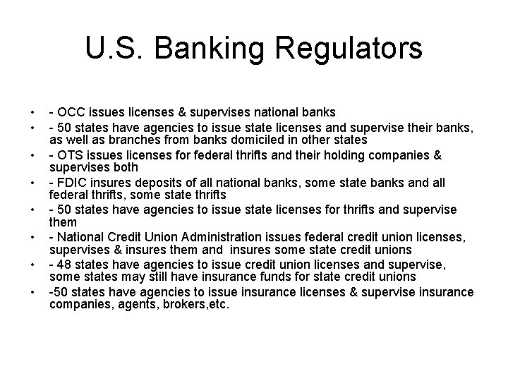 U. S. Banking Regulators • • - OCC issues licenses & supervises national banks