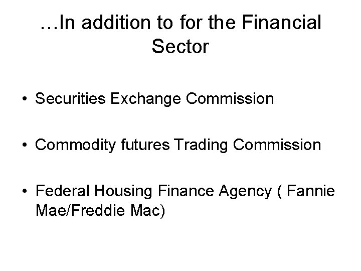 …In addition to for the Financial Sector • Securities Exchange Commission • Commodity futures