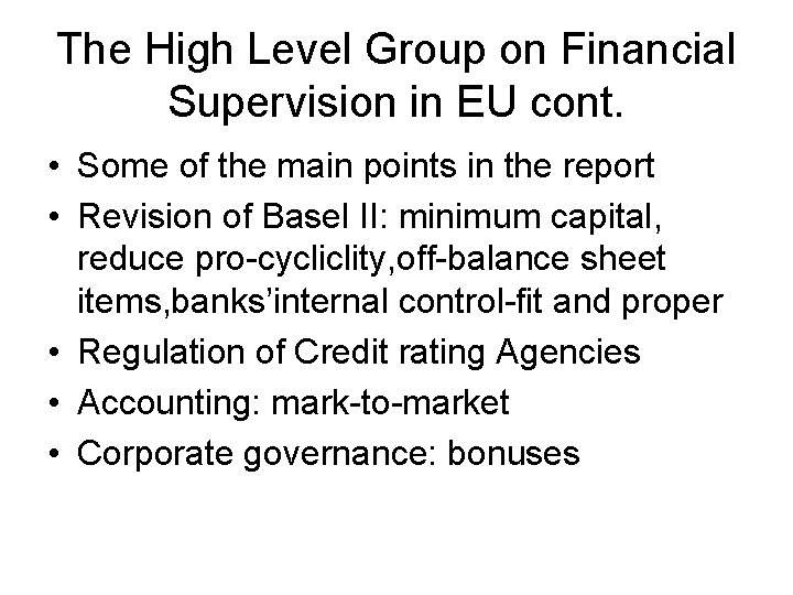 The High Level Group on Financial Supervision in EU cont. • Some of the