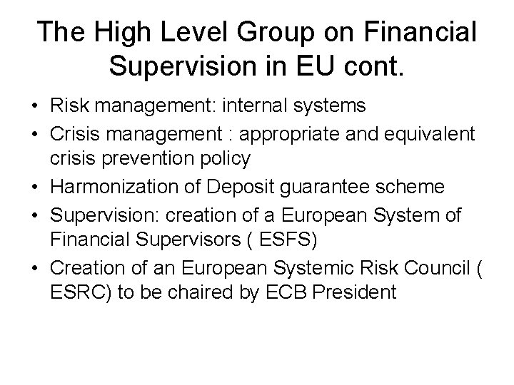 The High Level Group on Financial Supervision in EU cont. • Risk management: internal