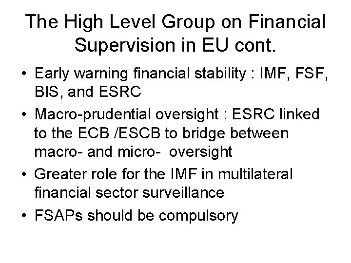 The High Level Group on Financial Supervision in EU cont. • Early warning financial