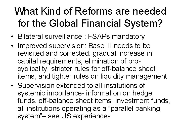 What Kind of Reforms are needed for the Global Financial System? • Bilateral surveillance