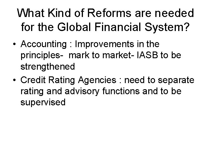 What Kind of Reforms are needed for the Global Financial System? • Accounting :