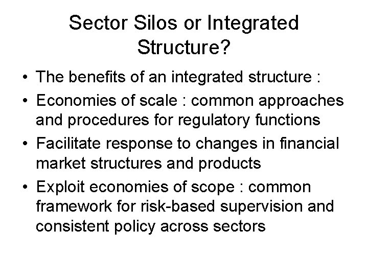 Sector Silos or Integrated Structure? • The benefits of an integrated structure : •