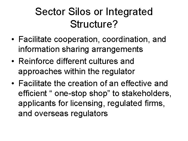 Sector Silos or Integrated Structure? • Facilitate cooperation, coordination, and information sharing arrangements •