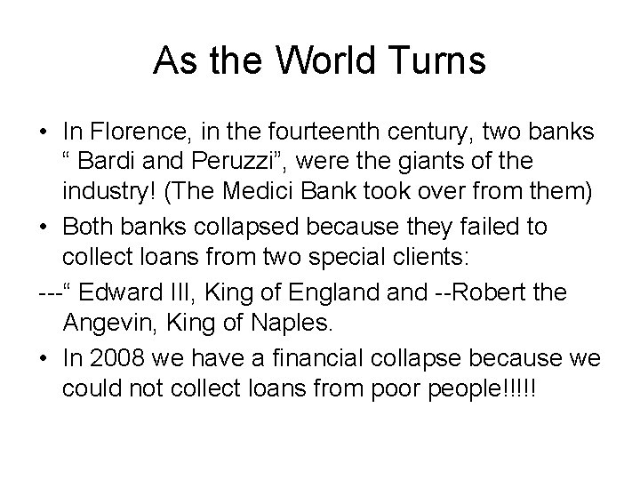 As the World Turns • In Florence, in the fourteenth century, two banks “