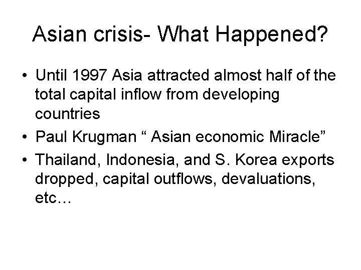 Asian crisis- What Happened? • Until 1997 Asia attracted almost half of the total