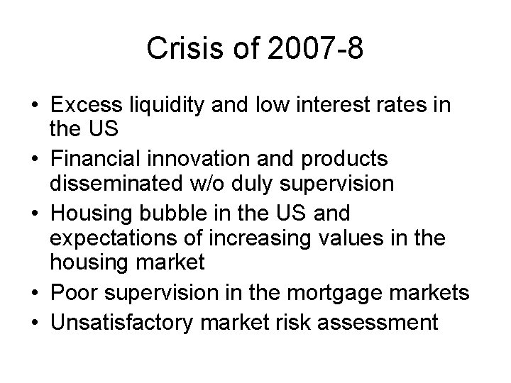 Crisis of 2007 -8 • Excess liquidity and low interest rates in the US
