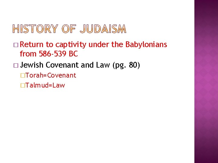 � Return to captivity under the Babylonians from 586 -539 BC � Jewish Covenant