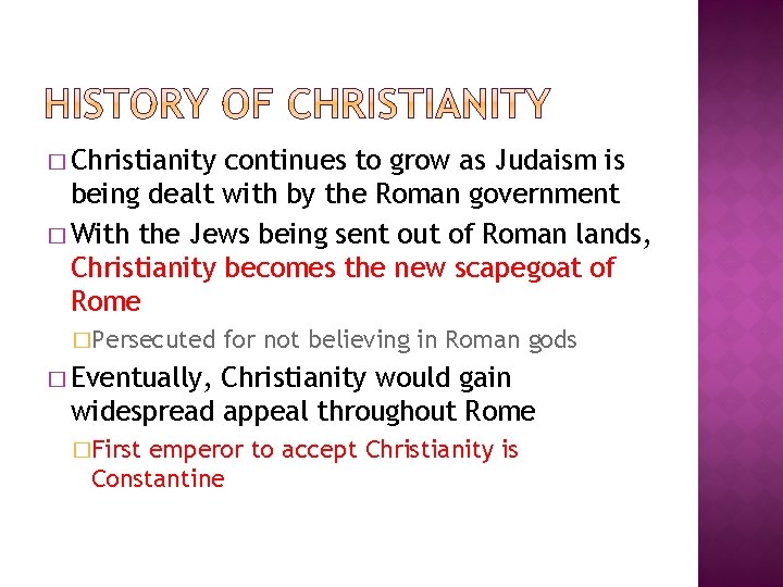 � Christianity continues to grow as Judaism is being dealt with by the Roman