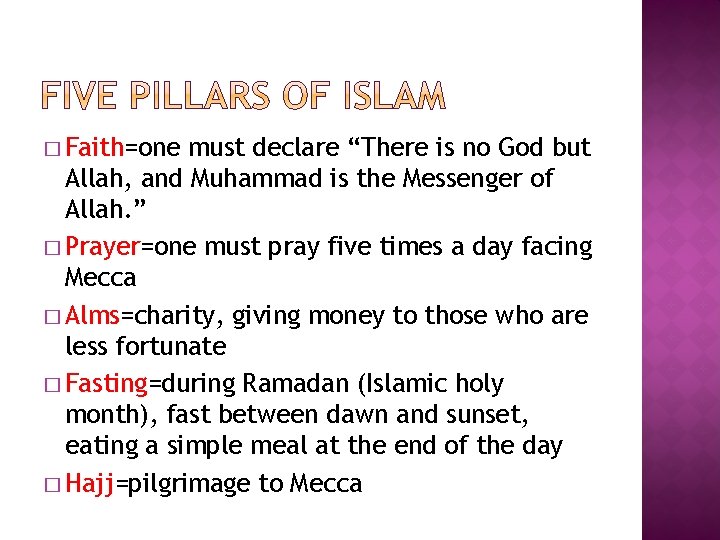 � Faith=one must declare “There is no God but Allah, and Muhammad is the