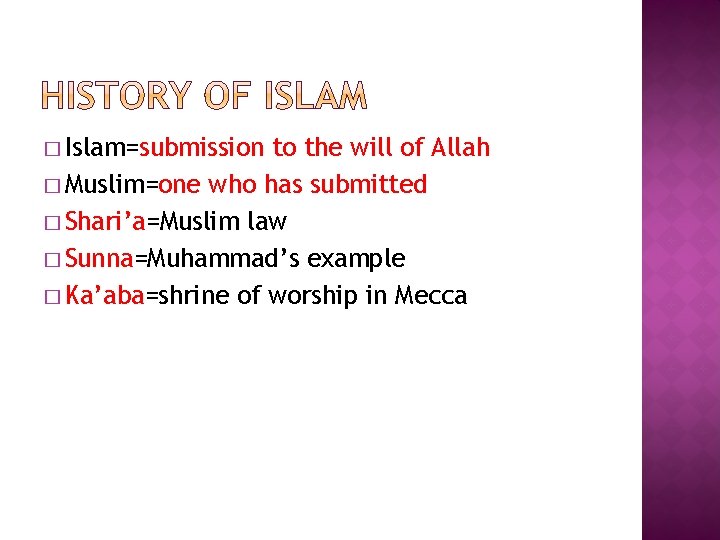 � Islam=submission to the will of Allah � Muslim=one who has submitted � Shari’a=Muslim