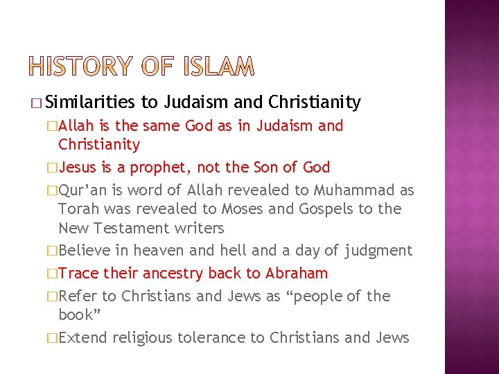� Similarities �Allah to Judaism and Christianity is the same God as in Judaism