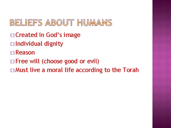 � Created in God’s image � Individual dignity � Reason � Free will (choose