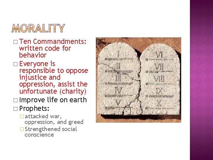 � Ten Commandments: written code for behavior � Everyone is responsible to oppose injustice