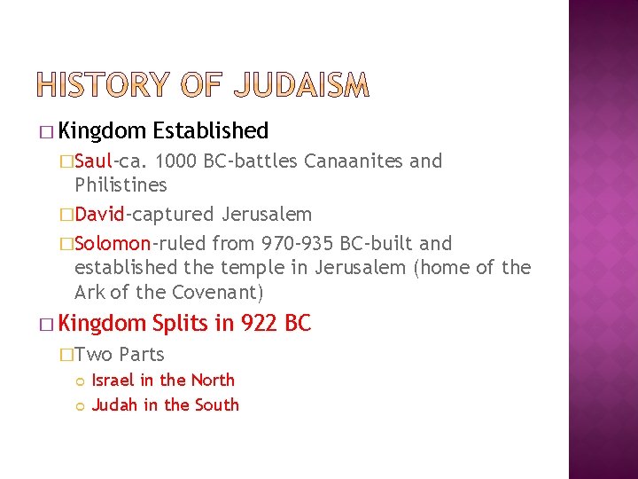 � Kingdom Established �Saul-ca. 1000 BC-battles Canaanites and Philistines �David-captured Jerusalem �Solomon-ruled from 970