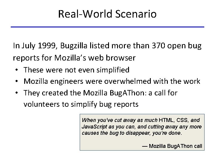 Real-World Scenario In July 1999, Bugzilla listed more than 370 open bug reports for