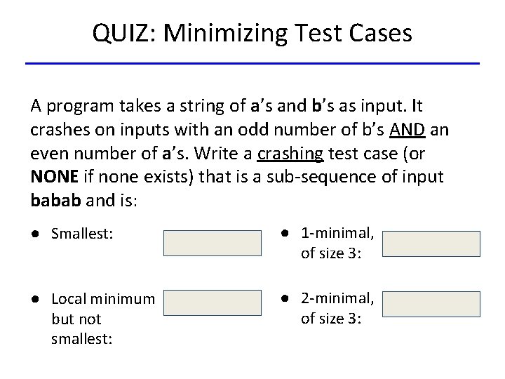 QUIZ: Minimizing Test Cases A program takes a string of a’s and b’s as