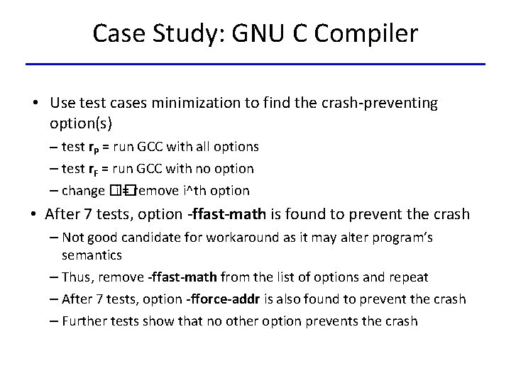 Case Study: GNU C Compiler • Use test cases minimization to find the crash-preventing