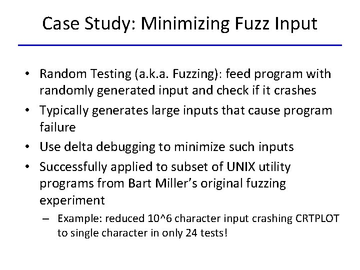 Case Study: Minimizing Fuzz Input • Random Testing (a. k. a. Fuzzing): feed program