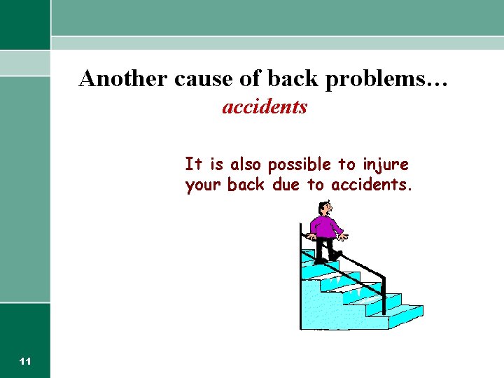 Another cause of back problems… accidents It is also possible to injure your back