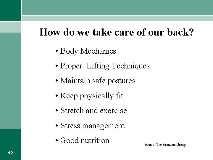 How do we take care of our back? • Body Mechanics • Proper Lifting