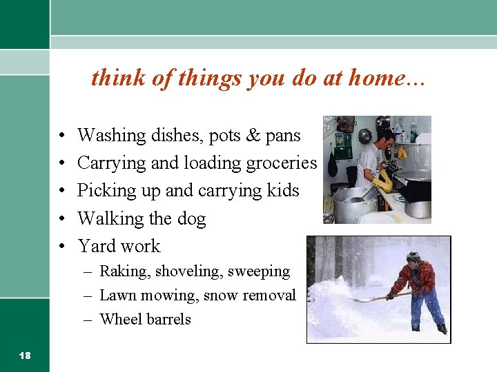 think of things you do at home… • • • Washing dishes, pots &
