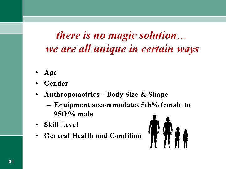 there is no magic solution… we are all unique in certain ways • Age