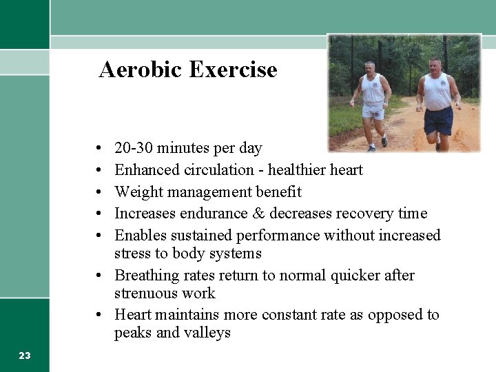Aerobic Exercise • • • 20 -30 minutes per day Enhanced circulation - healthier