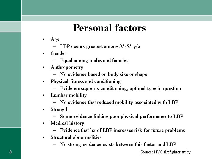 Personal factors • • 3 Age – LBP occurs greatest among 35 -55 y/o