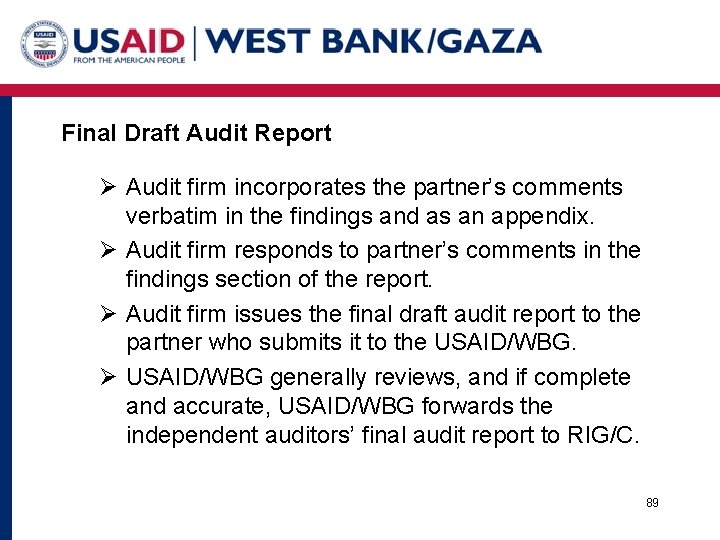 Final Draft Audit Report Ø Audit firm incorporates the partner’s comments verbatim in the