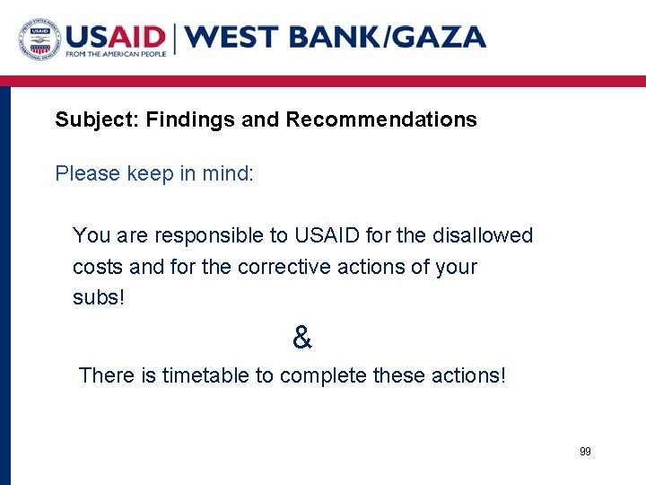 Subject: Findings and Recommendations Please keep in mind: You are responsible to USAID for