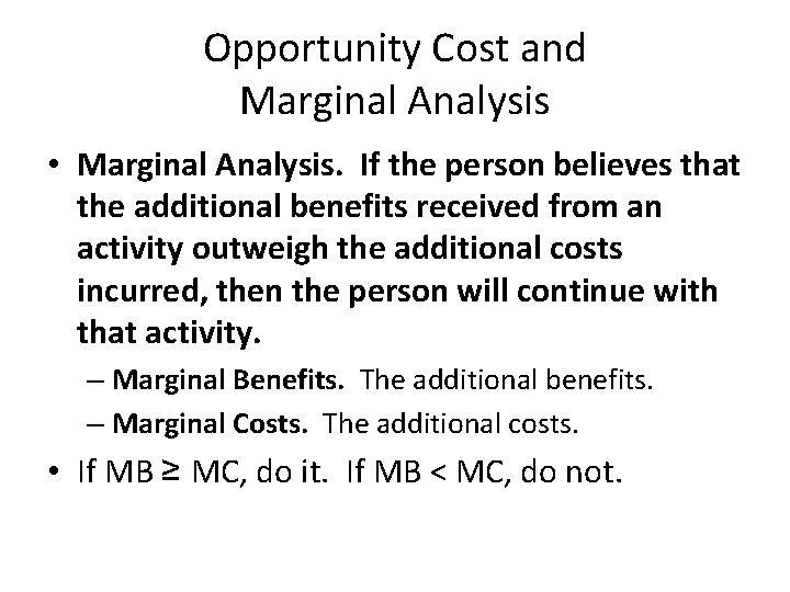 Opportunity Cost and Marginal Analysis • Marginal Analysis. If the person believes that the