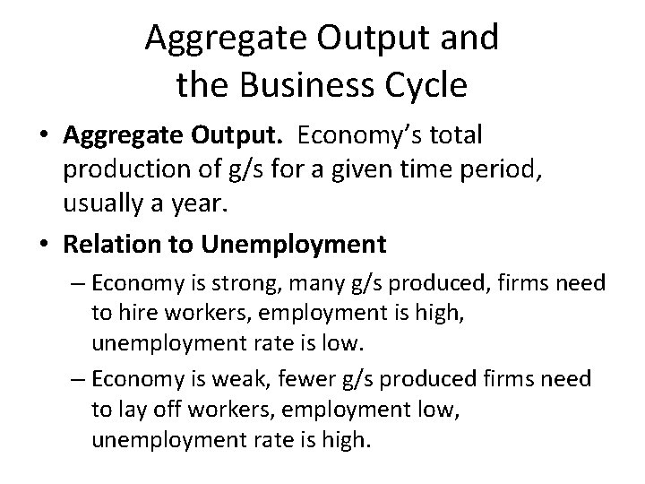 Aggregate Output and the Business Cycle • Aggregate Output. Economy’s total production of g/s