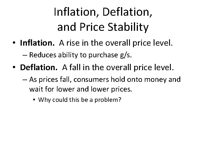 Inflation, Deflation, and Price Stability • Inflation. A rise in the overall price level.