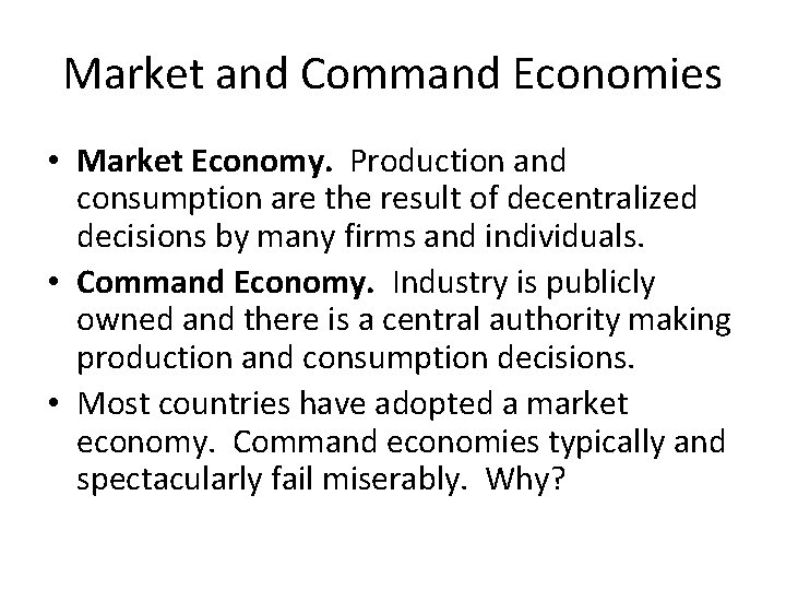 Market and Command Economies • Market Economy. Production and consumption are the result of