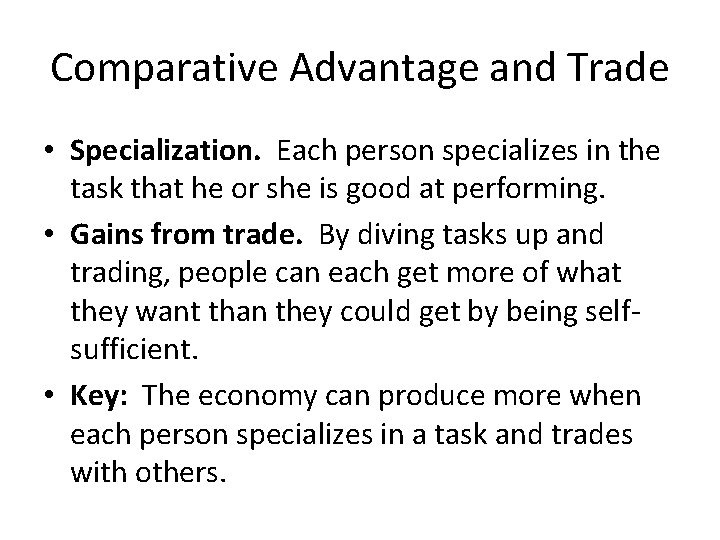 Comparative Advantage and Trade • Specialization. Each person specializes in the task that he