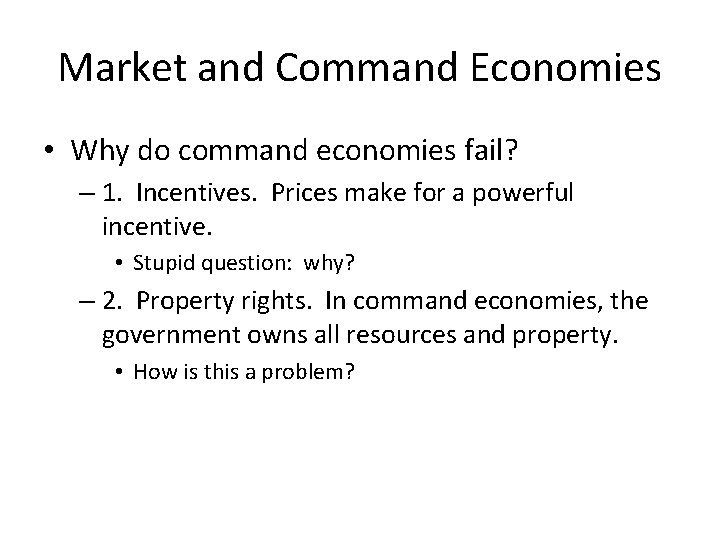 Market and Command Economies • Why do command economies fail? – 1. Incentives. Prices