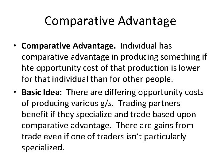 Comparative Advantage • Comparative Advantage. Individual has comparative advantage in producing something if hte