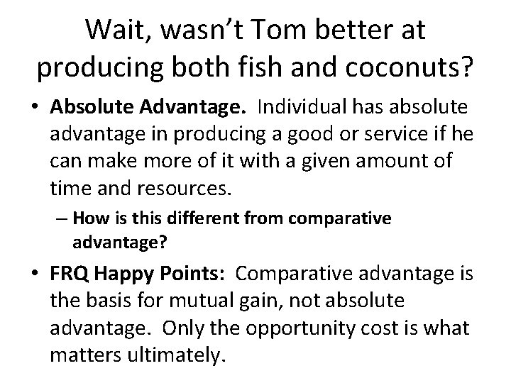 Wait, wasn’t Tom better at producing both fish and coconuts? • Absolute Advantage. Individual
