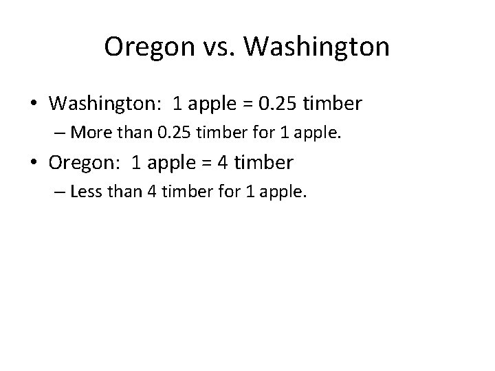 Oregon vs. Washington • Washington: 1 apple = 0. 25 timber – More than