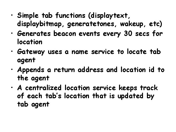  • Simple tab functions (displaytext, displaybitmap, generatetones, wakeup, etc) • Generates beacon events